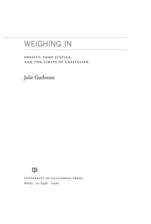 [California Studies in Food and Culture 32] • Weighing in · Obesity, Food Justice, and the Limits of Capitalism (California Studies in Food and Culture)